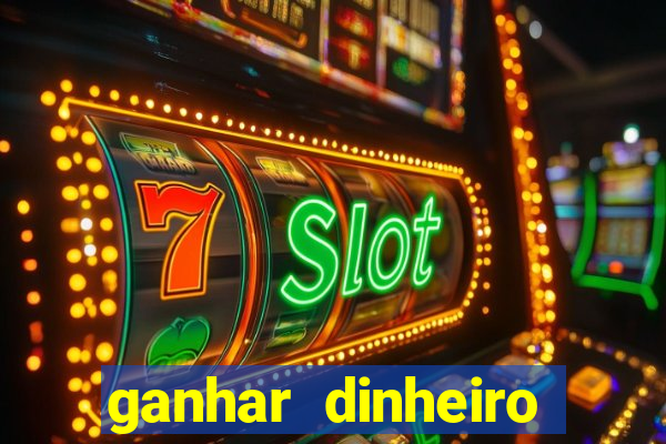 ganhar dinheiro jogando sem deposito